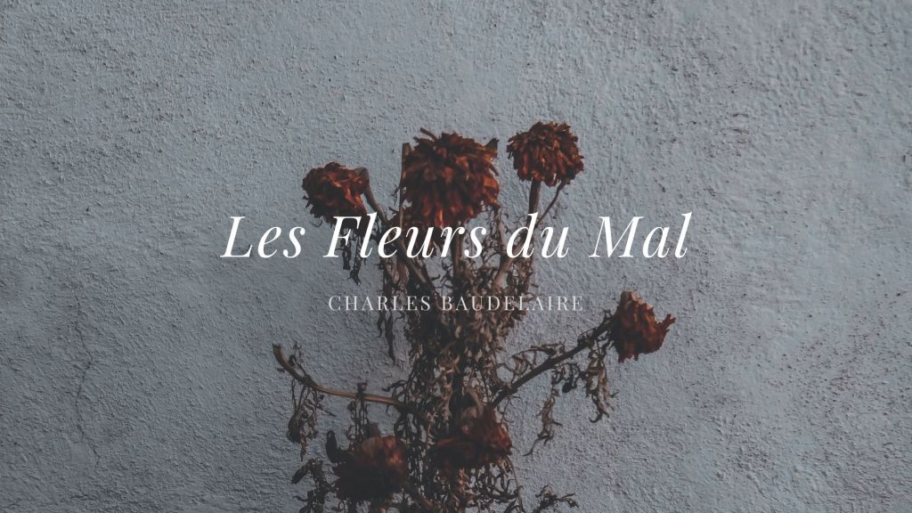 “Estrarre la bellezza dal male”: Baudelaire e i suoi Fleurs du Mal